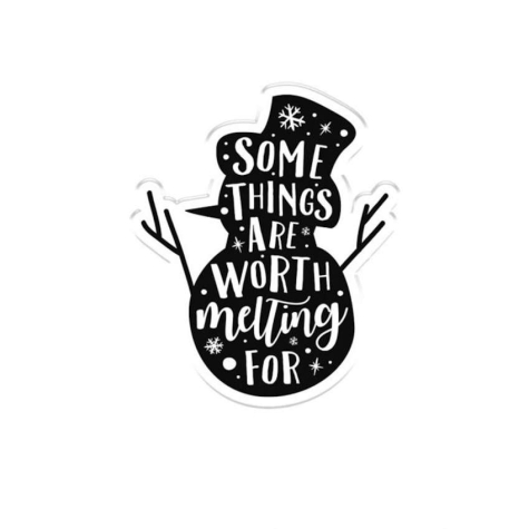 Acrylstempel Clear Stamp - Worth melting for - ein Schneemann der mit dem Spruch some things are worth melting for versehen ist